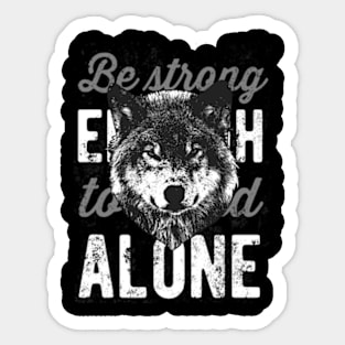 Wolf - Be Strong Enough To Stand Alone Sticker